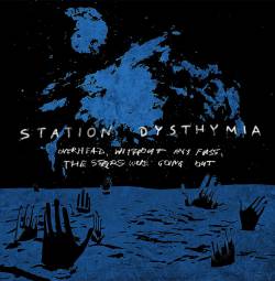 Station Dysthymia : Overhead, without Any Fuss, the Stars Were Going Out